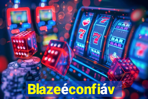 Blazeéconfiável