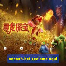 oncash.bet reclame aqui