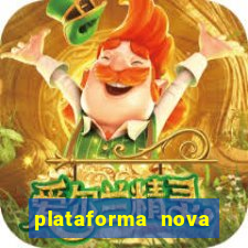 plataforma nova pagando muito