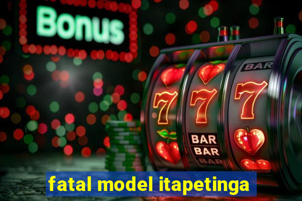 fatal model itapetinga