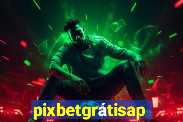 pixbetgrátisapp