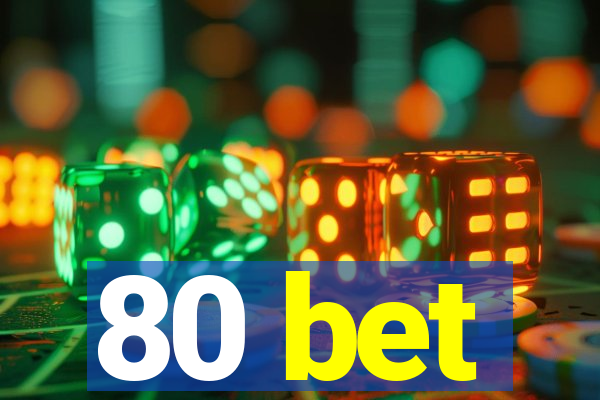 80 bet