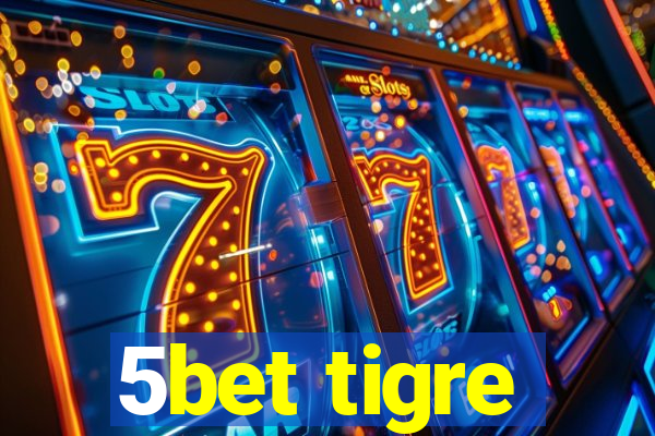 5bet tigre