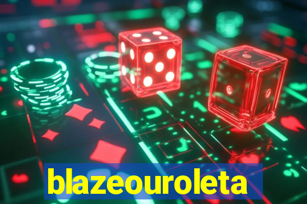 blazeouroleta