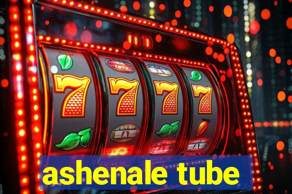 ashenale tube