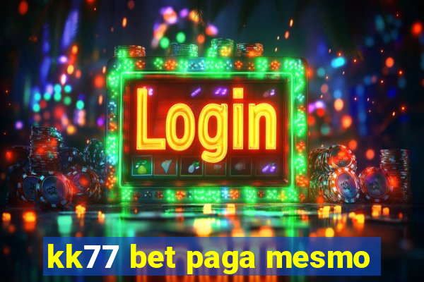 kk77 bet paga mesmo