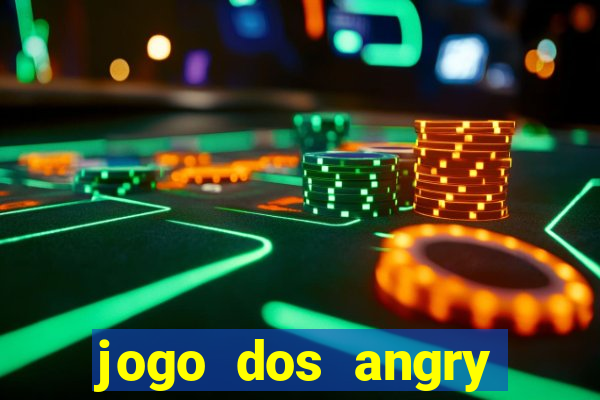 jogo dos angry birds rio