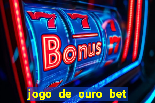 jogo de ouro bet codigo promocional