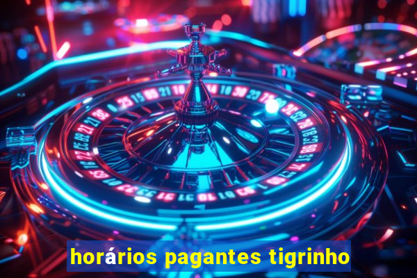 horários pagantes tigrinho