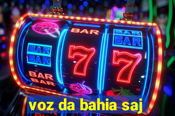 voz da bahia saj