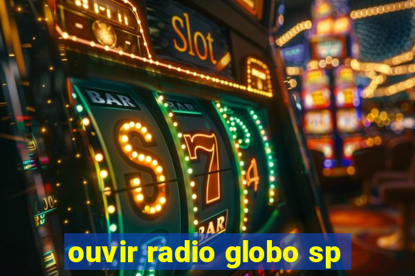 ouvir radio globo sp