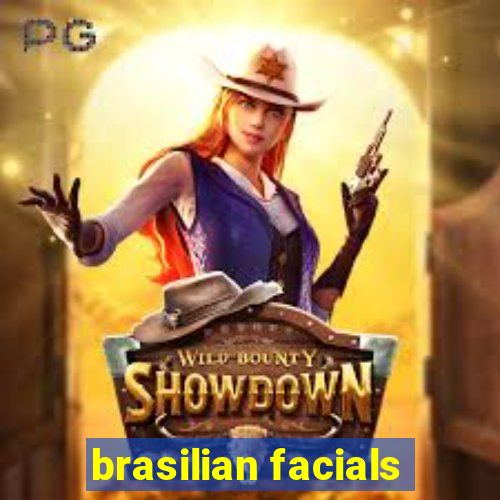 brasilian facials