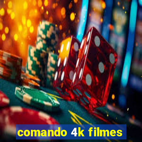 comando 4k filmes