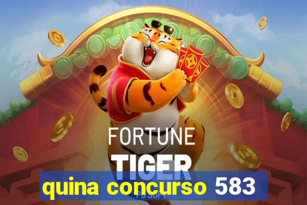 quina concurso 583