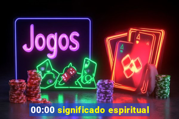 00:00 significado espiritual