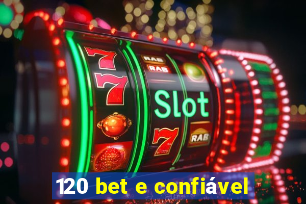 120 bet e confiável