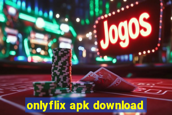 onlyflix apk download