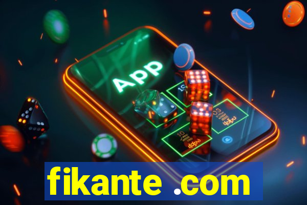 fikante .com