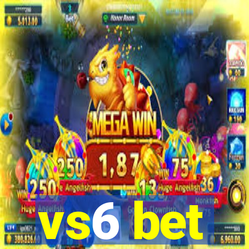 vs6 bet