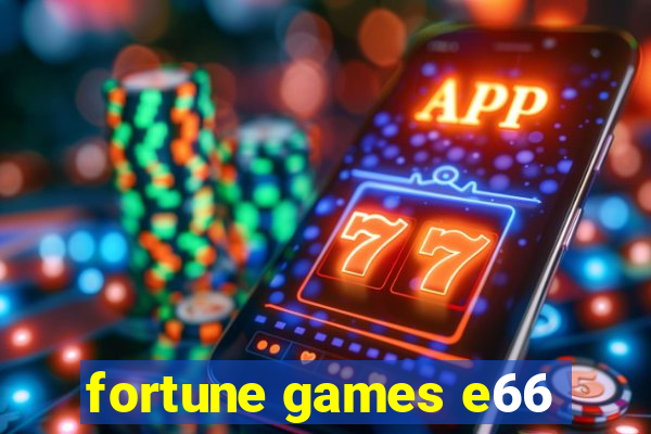 fortune games e66