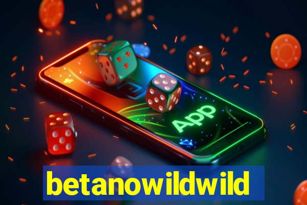 betanowildwild