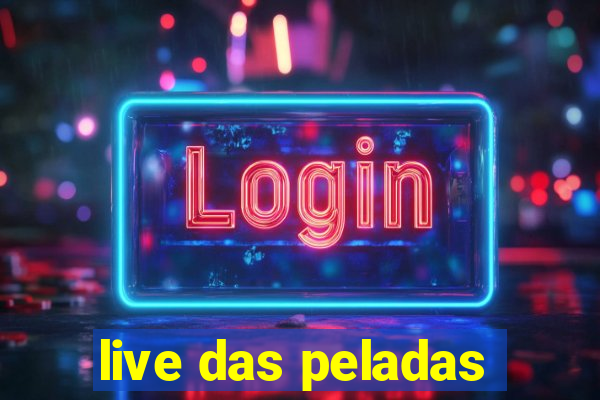 live das peladas