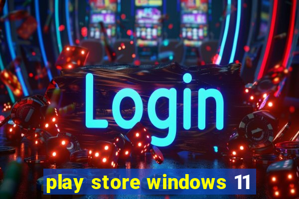 play store windows 11