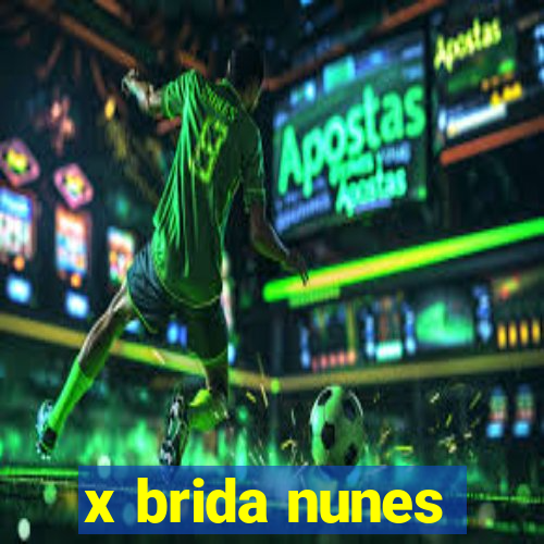 x brida nunes