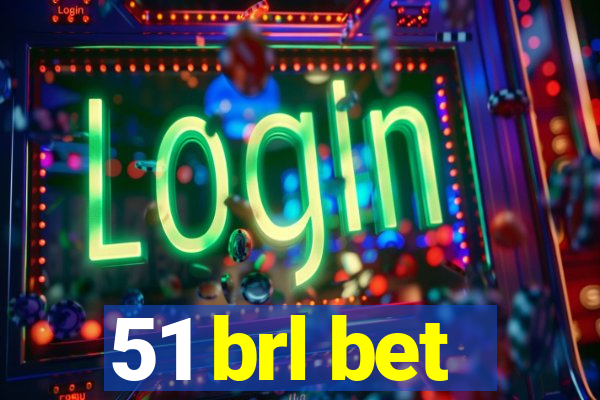 51 brl bet