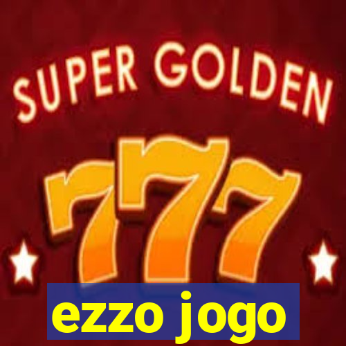 ezzo jogo