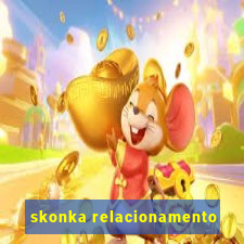 skonka relacionamento