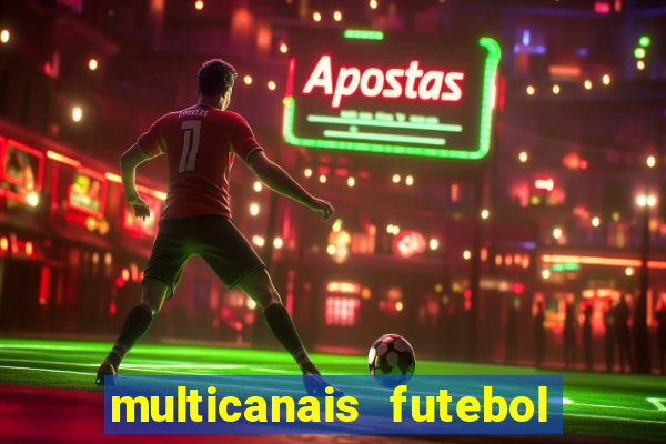 multicanais futebol ao vivo grátis