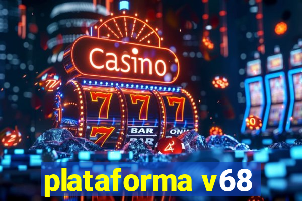 plataforma v68