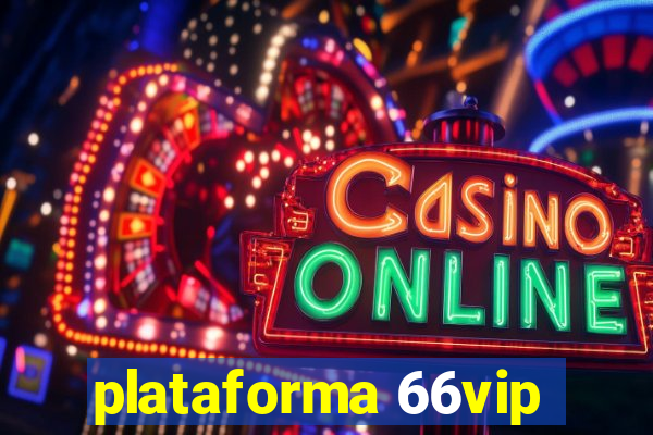 plataforma 66vip