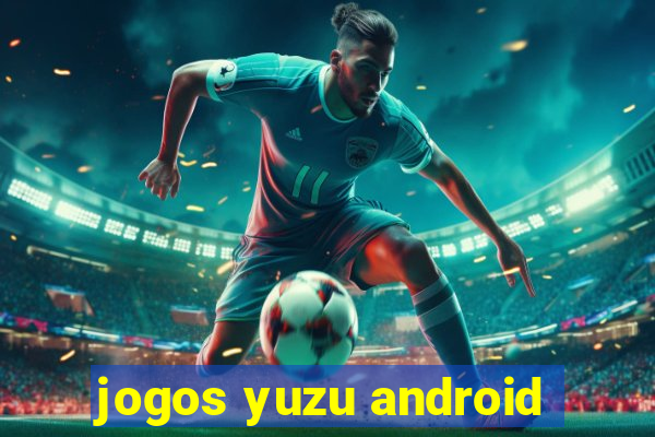 jogos yuzu android