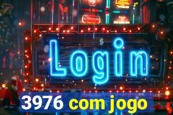 3976 com jogo