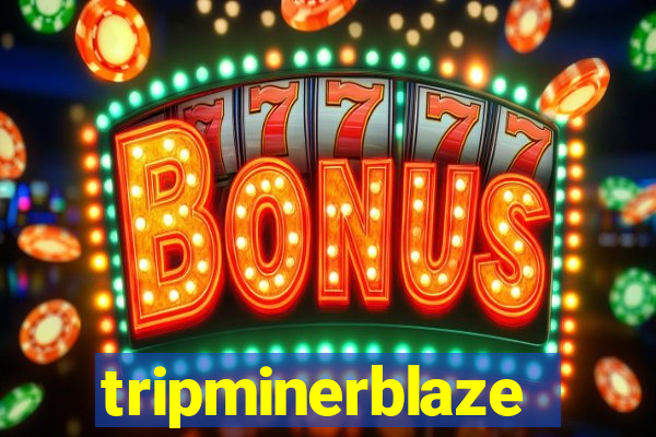 tripminerblaze