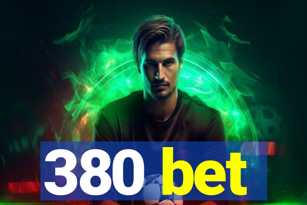 380 bet