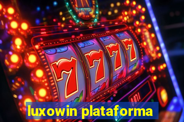 luxowin plataforma