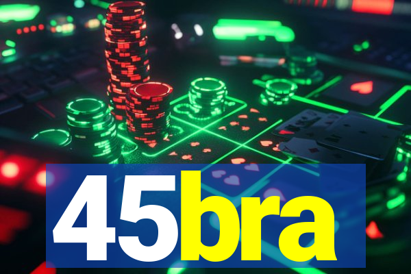 45bra