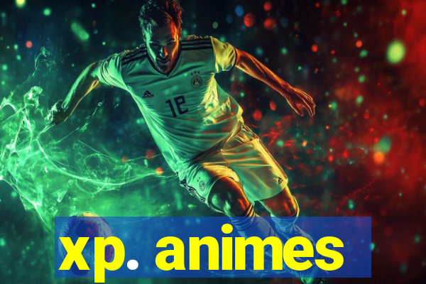 xp. animes