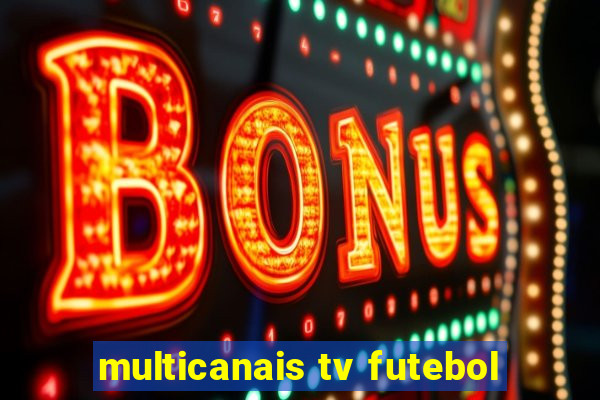 multicanais tv futebol