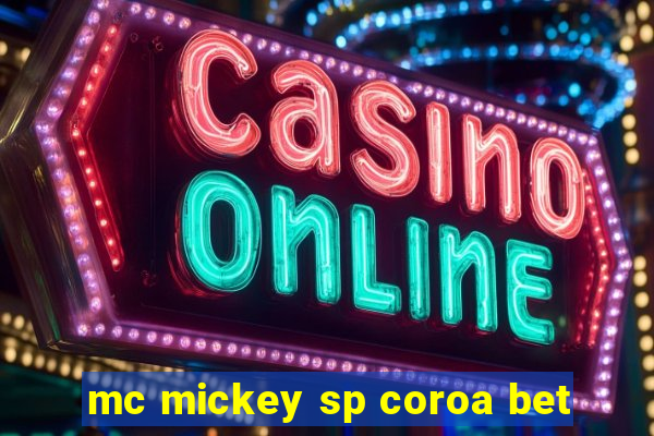 mc mickey sp coroa bet