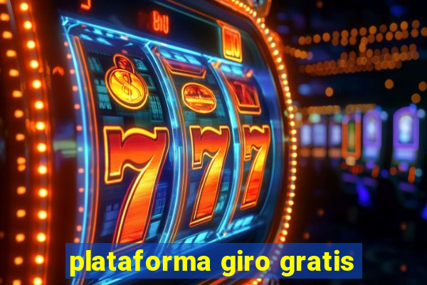 plataforma giro gratis