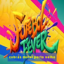 cobras motel porto velho