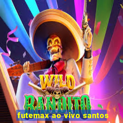 futemax ao vivo santos