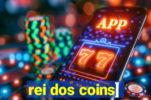 rei dos coins]