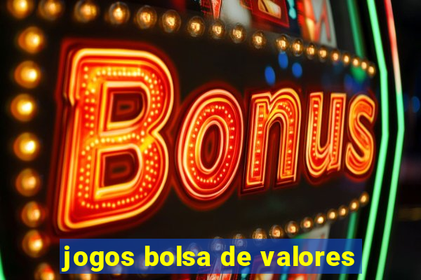 jogos bolsa de valores