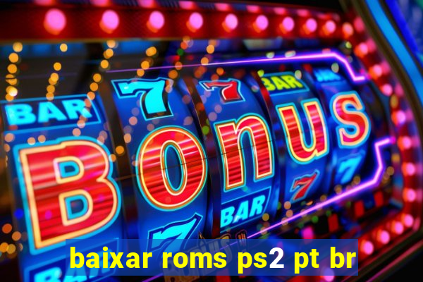 baixar roms ps2 pt br