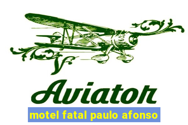 motel fatal paulo afonso